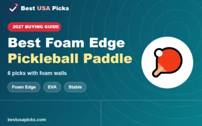 Best Foam Edge Pickleball Paddle: 6 Picks with Foam Walls