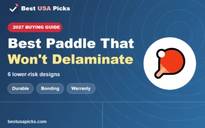 Best Pickleball Paddle That Won’t Delaminate: 6 Lower-Risk Designs